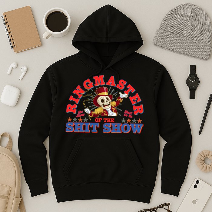 Funny Ringmaster Of The Shit Show The Show Must Go On Hoodie