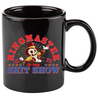 Funny Ringmaster Of The Shit Show The Show Must Go On 11oz C Handle Ceramic Mug