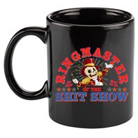 Funny Ringmaster Of The Shit Show The Show Must Go On 11oz C Handle Ceramic Mug