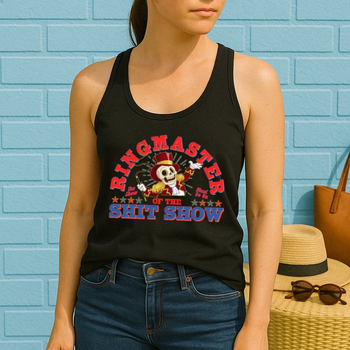 Funny Ringmaster Of The Shit Show The Show Must Go On Womens Tank Top