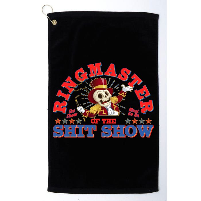 Funny Ringmaster Of The Shit Show The Show Must Go On Golf Towel