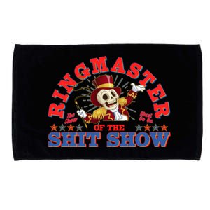 Funny Ringmaster Of The Shit Show The Show Must Go On Microfiber Hand Towel