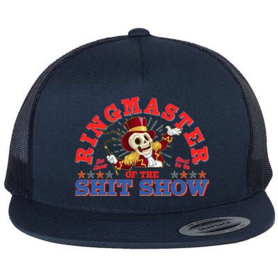 Funny Ringmaster Of The Shit Show The Show Must Go On Flat Bill Trucker Hat