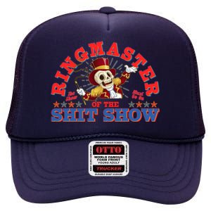 Funny Ringmaster Of The Shit Show The Show Must Go On High Crown Mesh Back Trucker Hat