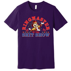 Funny Ringmaster Of The Shit Show The Show Must Go On Premium T-Shirt