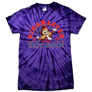 Funny Ringmaster Of The Shit Show The Show Must Go On Tie-Dye T-Shirt