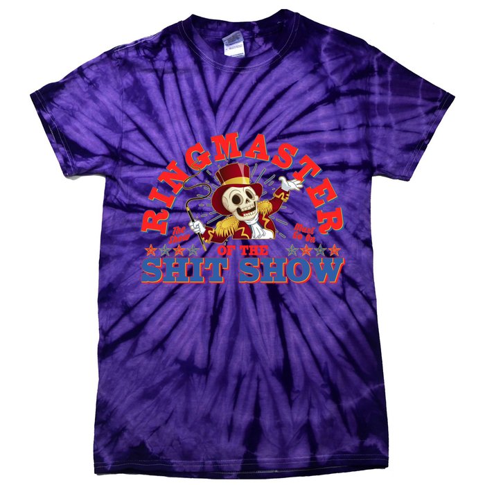 Funny Ringmaster Of The Shit Show The Show Must Go On Tie-Dye T-Shirt