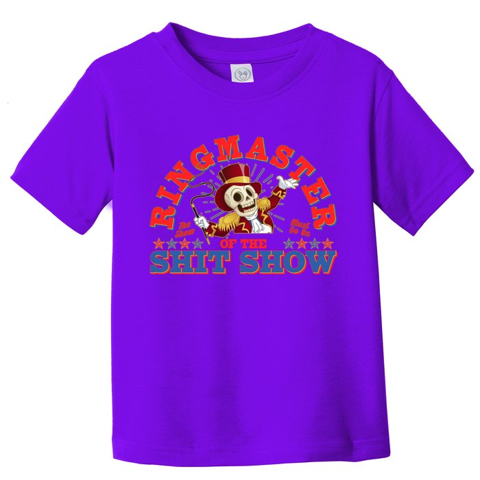 Funny Ringmaster Of The Shit Show The Show Must Go On Toddler T-Shirt