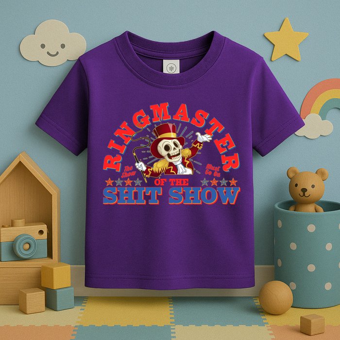 Funny Ringmaster Of The Shit Show The Show Must Go On Toddler T-Shirt