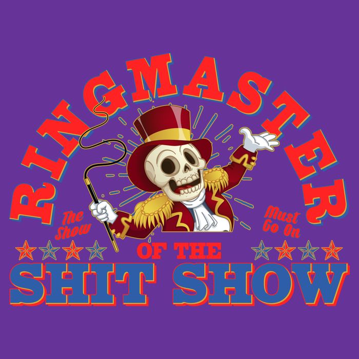 Funny Ringmaster Of The Shit Show The Show Must Go On Toddler T-Shirt