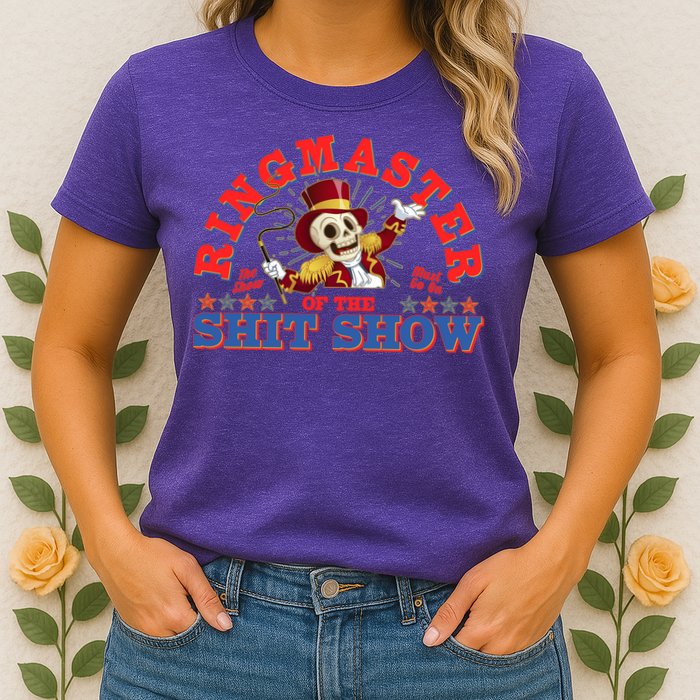 Funny Ringmaster Of The Shit Show The Show Must Go On Womens T-Shirt