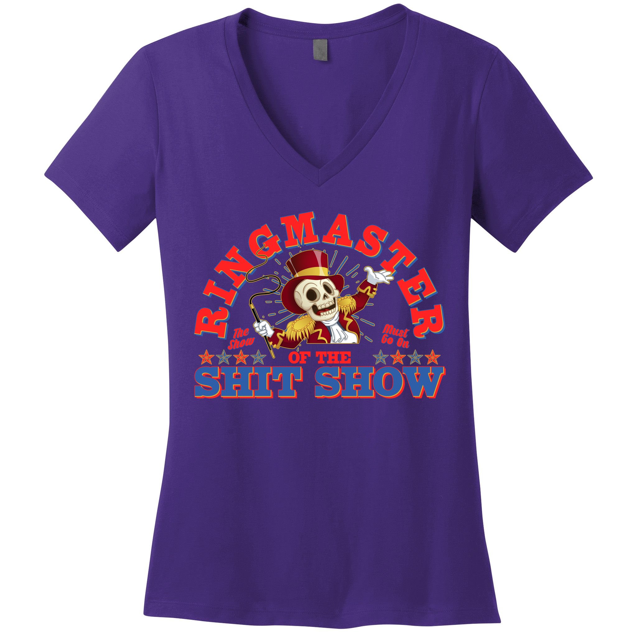 Funny Ringmaster Of The Shit Show The Show Must Go On Women's V-Neck T-Shirt