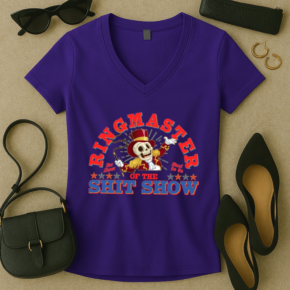 Funny Ringmaster Of The Shit Show The Show Must Go On Women's V-Neck T-Shirt