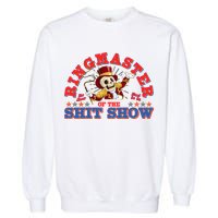 Funny Ringmaster Of The Shit Show The Show Must Go On Garment-Dyed Sweatshirt