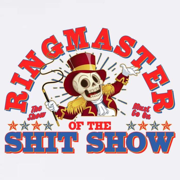 Funny Ringmaster Of The Shit Show The Show Must Go On Garment-Dyed Sweatshirt