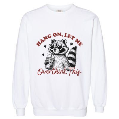 Funny Raccoon Overthinking Design With Heart Glasses Garment-Dyed Sweatshirt