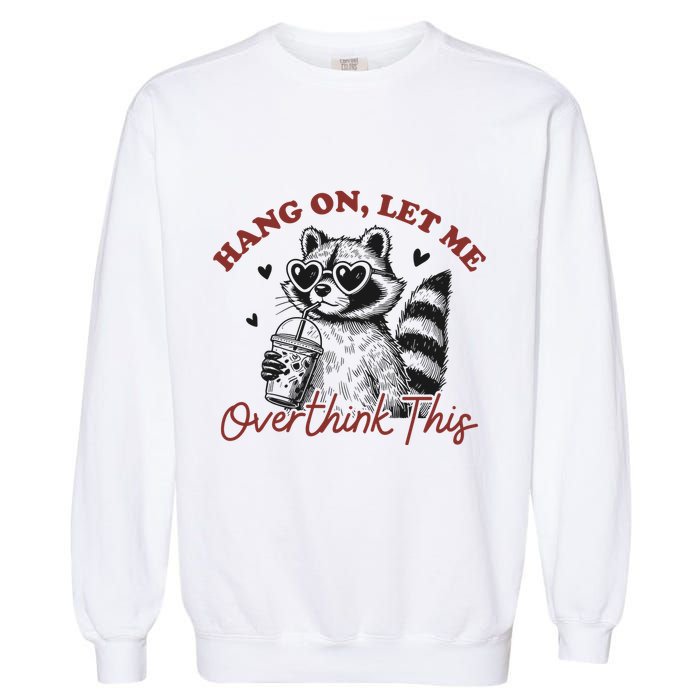 Funny Raccoon Overthinking Design With Heart Glasses Garment-Dyed Sweatshirt