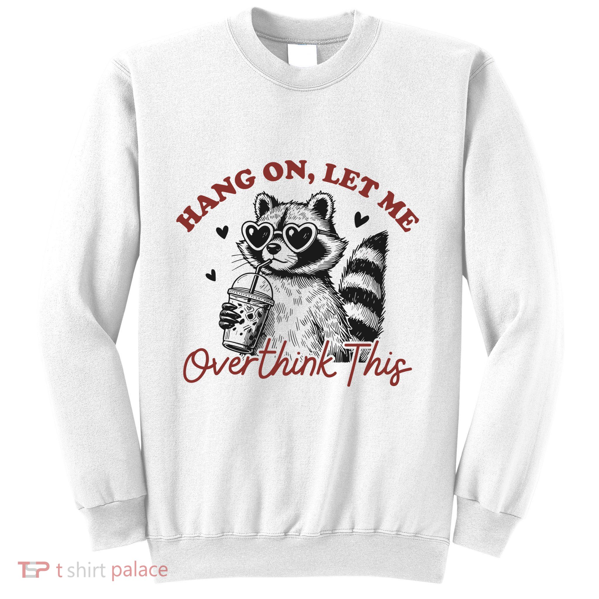 Funny Raccoon Overthinking Design With Heart Glasses Sweatshirt