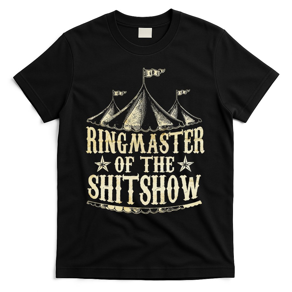 Funny Ringmaster Of The Shitshow Circus Staff Shit Show T-Shirt