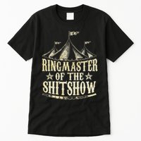 Funny Ringmaster Of The Shitshow Circus Staff Shit Show Tall T-Shirt