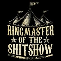 Funny Ringmaster Of The Shitshow Circus Staff Shit Show Tall T-Shirt