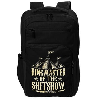Funny Ringmaster Of The Shitshow Circus Staff Shit Show Impact Tech Backpack