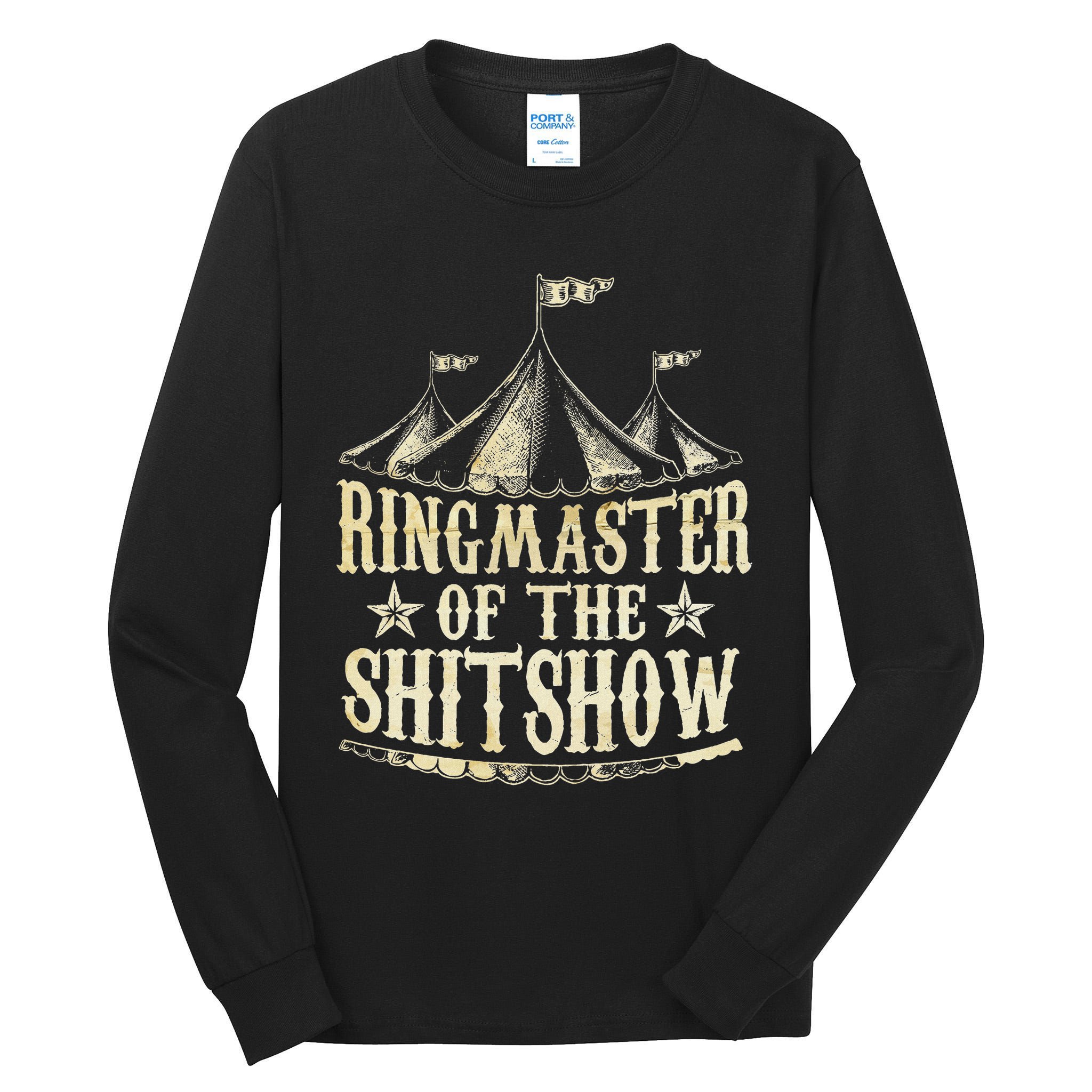 Funny Ringmaster Of The Shitshow Circus Staff Shit Show Tall Long Sleeve T-Shirt