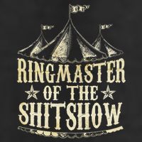 Funny Ringmaster Of The Shitshow Circus Staff Shit Show Tumbler