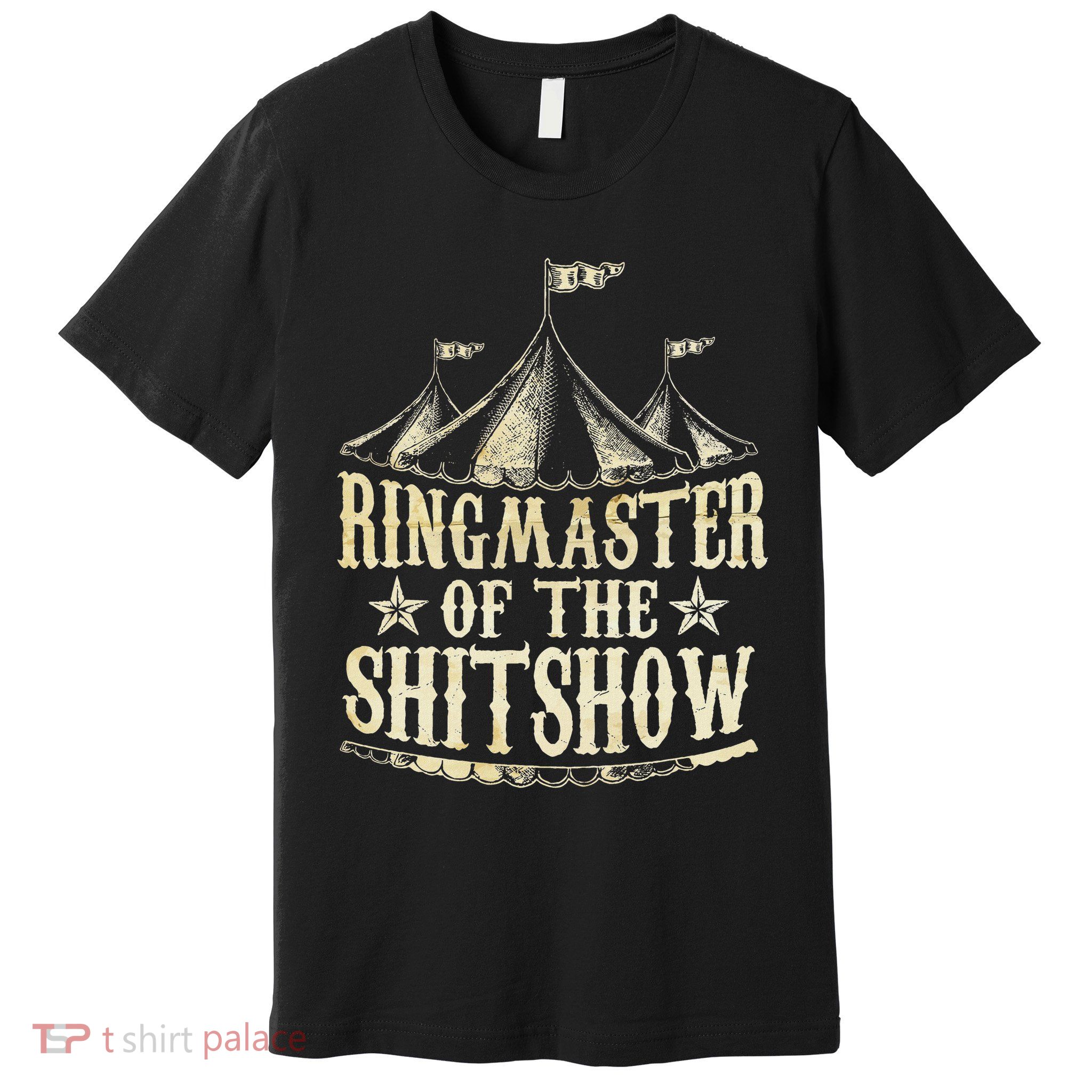Funny Ringmaster Of The Shitshow Circus Staff Shit Show Premium T-Shirt