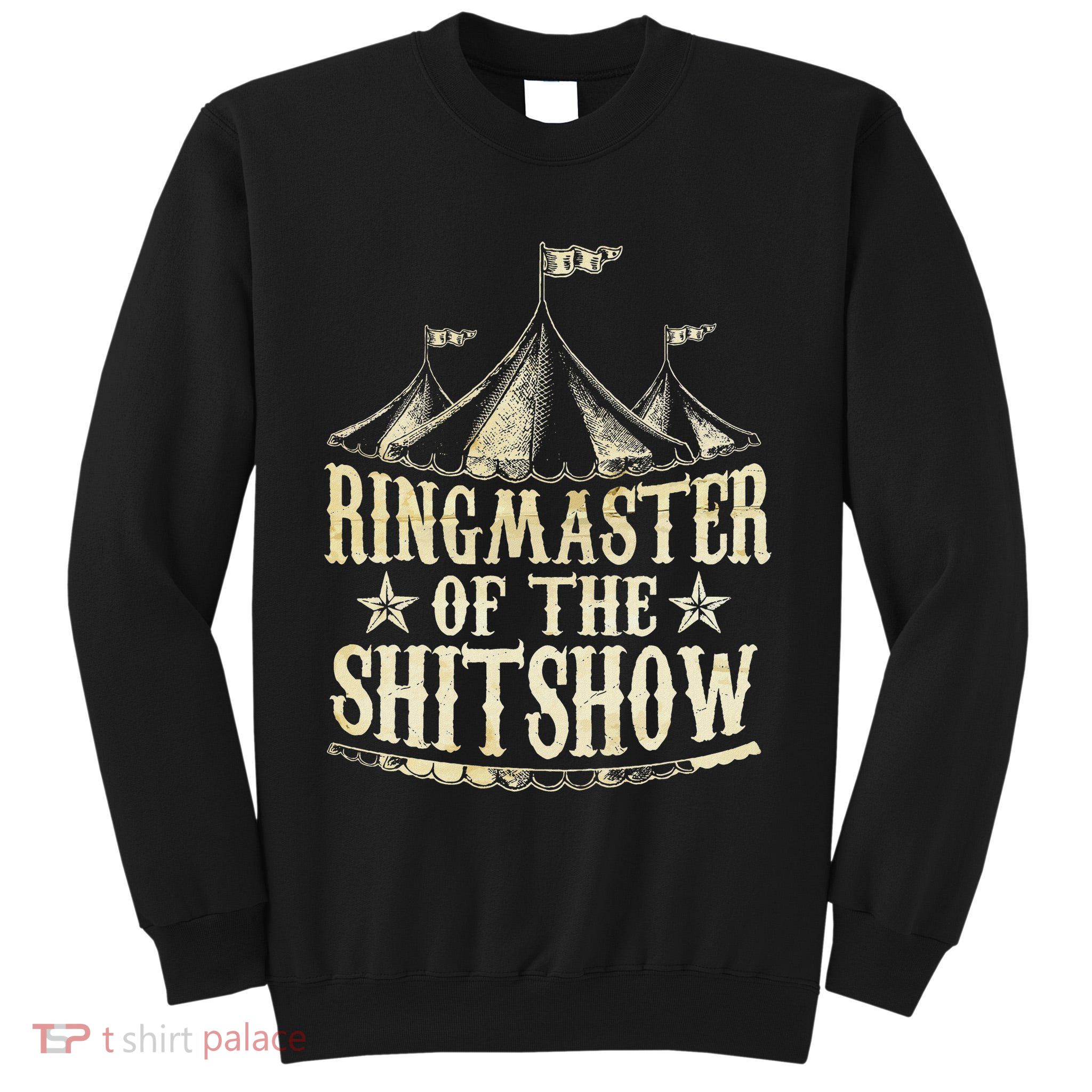 Funny Ringmaster Of The Shitshow Circus Staff Shit Show Tall Sweatshirt