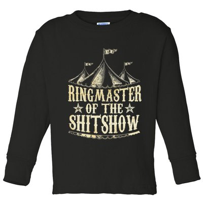 Funny Ringmaster Of The Shitshow Circus Staff Shit Show Toddler Long Sleeve Shirt
