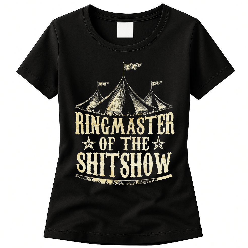 Funny Ringmaster Of The Shitshow Circus Staff Shit Show Womens T-Shirt