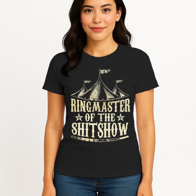 Funny Ringmaster Of The Shitshow Circus Staff Shit Show Womens T-Shirt
