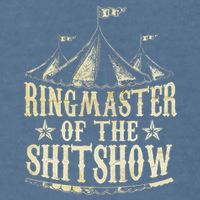 Funny Ringmaster Of The Shitshow Circus Staff Shit Show Garment-Dyed Sweatshirt