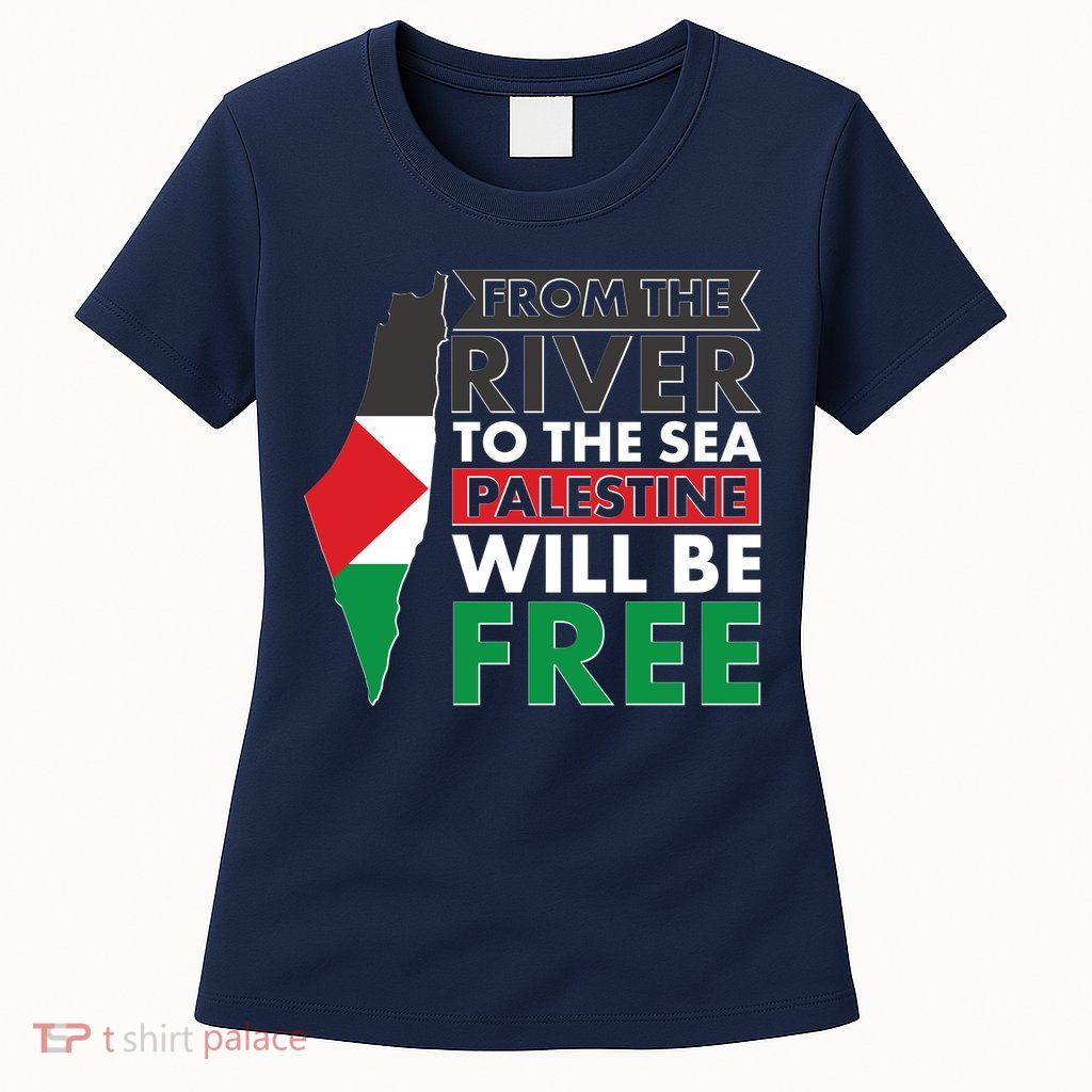 From The River To The Sea Palestine Will Be Free Womens T-Shirt