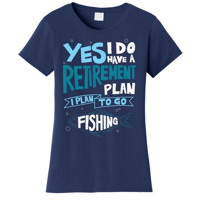 Fishing Retirement Plan Retired Gifts Grandpa Women's T-Shirt