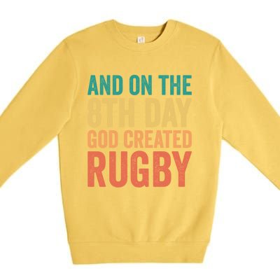 Funny Rugby Phrases Quotes And On The 8th Day God Created Gift Premium Crewneck Sweatshirt