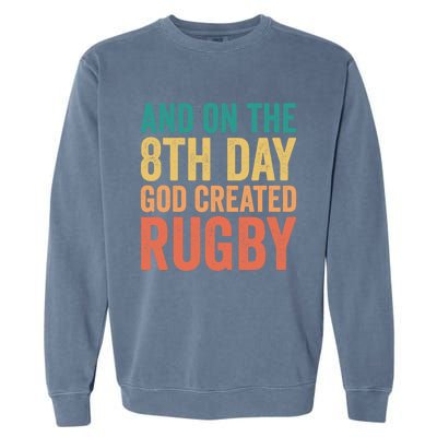 Funny Rugby Phrases Quotes And On The 8th Day God Created Gift Garment-Dyed Sweatshirt