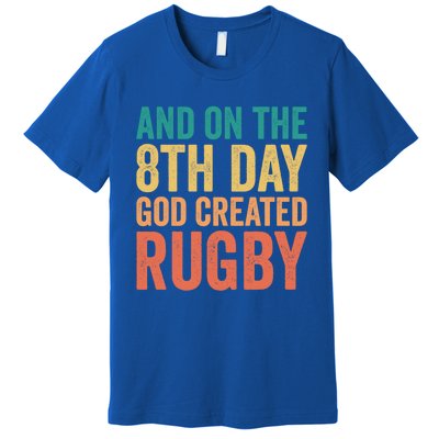 Funny Rugby Phrases Quotes And On The 8th Day God Created Gift Premium T-Shirt