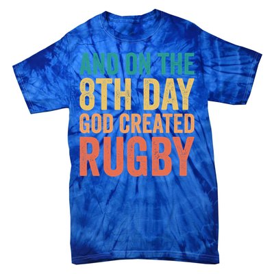 Funny Rugby Phrases Quotes And On The 8th Day God Created Gift Tie-Dye T-Shirt