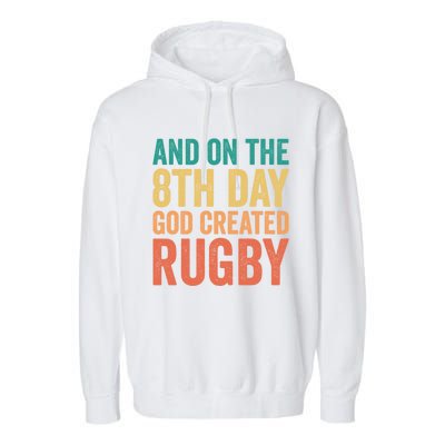 Funny Rugby Phrases Quotes And On The 8th Day God Created Gift Garment-Dyed Fleece Hoodie