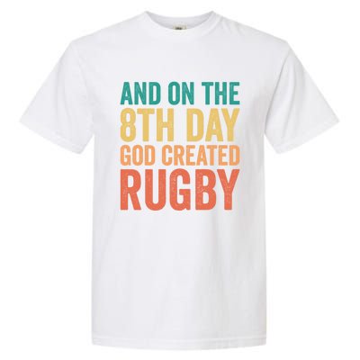 Funny Rugby Phrases Quotes And On The 8th Day God Created Gift Garment-Dyed Heavyweight T-Shirt