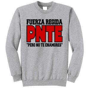 Fuerza Regida Pnte Pero No Te Enamores Tall Sweatshirt