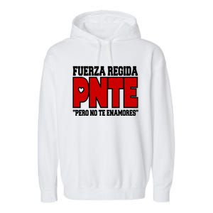 Fuerza Regida Pnte Pero No Te Enamores Garment-Dyed Fleece Hoodie