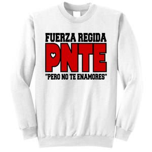 Fuerza Regida Pnte Pero No Te Enamores Sweatshirt