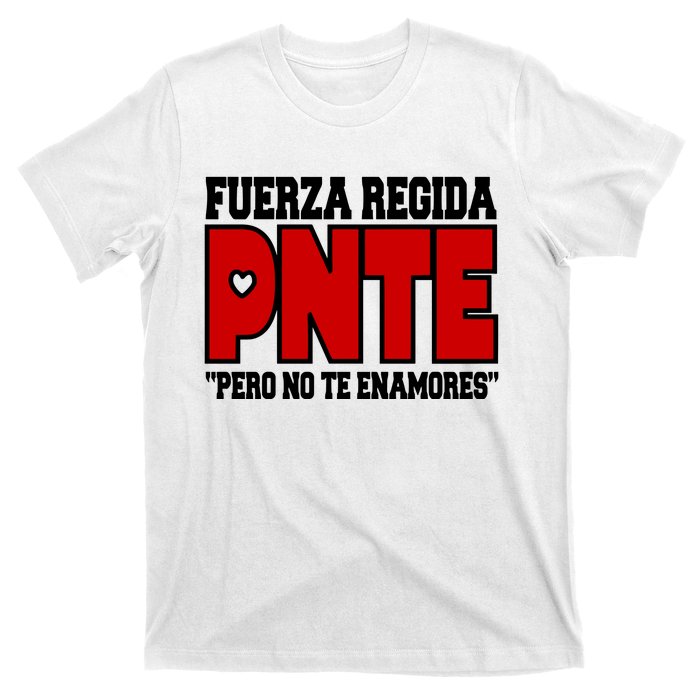 Fuerza Regida Pnte Pero No Te Enamores T-Shirt