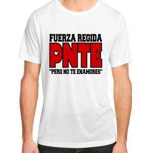 Fuerza Regida Pnte Pero No Te Enamores Adult ChromaSoft Performance T-Shirt