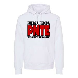 Fuerza Regida Pnte Pero No Te Enamores Premium Hoodie