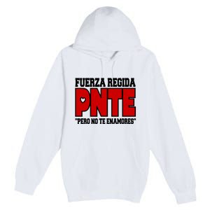 Fuerza Regida Pnte Pero No Te Enamores Premium Pullover Hoodie