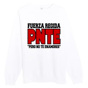 Fuerza Regida Pnte Pero No Te Enamores Premium Crewneck Sweatshirt